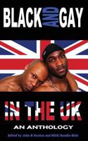 Black and Gay in the UK: An Anthology 0956971962 Book Cover