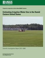 Estimating Irrigation Water Use in the Humid Eastern United States 1500275476 Book Cover