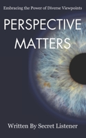Perspective Matters: Embracing the Power of Diverse Viewpoints B0C123DCDM Book Cover