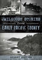 Jailhouse Stories from Early Pacific County 1467135291 Book Cover