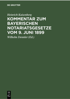 Kommentar Zum Bayerischen Notariatsgesetze Vom 9. Juni 1899 3112351835 Book Cover