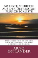 50 erste Schritte aus der Depression plus Checkliste: Depressionen erkennen und verstehen als Weg zurück ins Glück. 1723329932 Book Cover