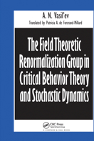 The Field Theoretic Renormalization Group in Critical Behavior Theory and Stochastic Dynamics 0367578379 Book Cover