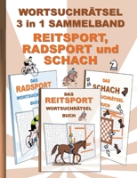WORTSUCHRÄTSEL 3 in 1 SAMMELBAND REITSPORT, RADSPORT und SCHACH: Rätsel Rätselbuch Suchsel Worträtsel Sport Radfahren Reiten Spielen Weihnachten ... Umschreibungen Gedächni 3755700859 Book Cover