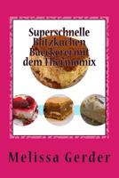 Superschnelle Blitzkuchen Baeckerei Mit Dem Thermomix 1501068369 Book Cover