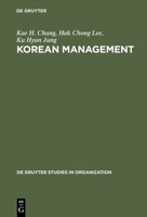 Korean Management: Global Strategy and Transformation (De Gruyter Studies in Organization) 311014669X Book Cover