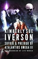 Sofrir & Pheirgr of Atalantius Omega III (The Guardian of Life) B0GK1T3GT2 Book Cover