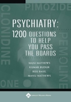 Psychiatry: 1,200 Questions to Help You Pass the Boards 0781761069 Book Cover