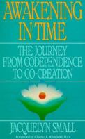 Awakening in Time : The Journey from Codependence to Co-Creation 0553349554 Book Cover