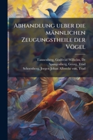 Abhandlung Über Die Männlichen Zeugungstheile Der Vögel 1247244490 Book Cover