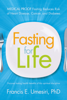 Fasting for Life: Medical Proof Fasting Reduces Risk of Heart Disease, Cancer, and Diabetes 1629986267 Book Cover