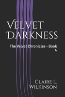 Velvet Darkness: The Velvet Chronicles - Book 4 1081465441 Book Cover