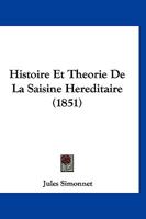 Histoire Et Theorie De La Saisine Hereditaire (1851) 1166778762 Book Cover