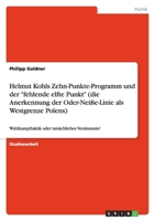 Helmut Kohls Zehn-Punkte-Programm Und Der Fehlende Elfte Punkt (Die Anerkennung Der Oder-Neie-Linie ALS Westgrenze Polens) 3640434633 Book Cover