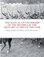 The Manual on Ownership of the Shashka in the Military Guard of the USSR: English translation of K Brimmer's work by Marc Lawrence 1387745808 Book Cover