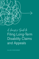 A Lawyer's Guide to Filing Long-Term Disability Claims and Appeals 1641052953 Book Cover