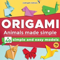 Origami - Animals made simple: +40 simple and easy models. Vol.1: full-color step-by-step book for beginners B08DV9ZBZP Book Cover