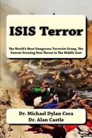 ISIS Terror: The World's Most Dangerous Terrorist Group, The Fastest Growing New Threat in The Middle East 1530872782 Book Cover
