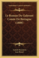 Le Roman de Galerent, Comte de Bretagne: Volume 14 of Publications Spciales 117265252X Book Cover