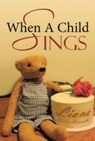 When a Child Sings 1512747432 Book Cover