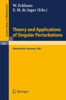 Theory and Applications of Singular Perturbations: Proceedings of a Conference Held in Oberwolfach, August 16-22, 1981 (Lecture Notes in Mathematics) 3540115846 Book Cover