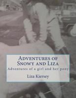 Adventures of Snowy and Liza: Adventures of a Girl and Her Pony 1497318386 Book Cover