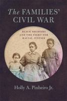 The Families' Civil War: Black Soldiers and the Fight for Racial Justice 0820361968 Book Cover