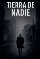 Tierra de Nadie (Spanish Edition) B0F6Y72B4B Book Cover