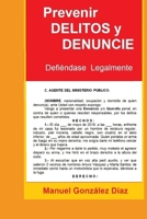 Prevenir DELITOS y DENUNCIE: Defi�ndase Legalmente 1079624473 Book Cover