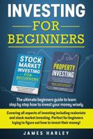 Investing For Beginners: Covering all aspects of investing including realestate and stock market investing. Perfect for beginners trying to figure out how to invest their money 1977751393 Book Cover