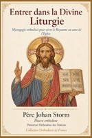 Entrer dans la Divine Liturgie: Mystagogie orthodoxe pour vivre le Royaume au cœur de l'Église B0H49DD3X1 Book Cover