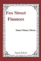 Fox Street Finances: Smart Money Moves for Your Future B0DZ25188F Book Cover