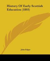 History of Early Scottish Education 1436873320 Book Cover
