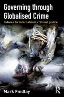 Governing Through Globalised Crime: Futures for International Criminal Justice 1843923084 Book Cover