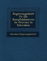 Regierungsblatt Fur Die Kurpfalzbaierische Provinz in Schwaben 1278350195 Book Cover