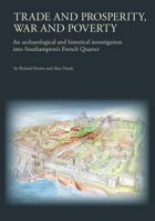 Trade and Prosperity, War and Poverty: An Archaeological and Historical Investigation Into Southampton's French Quarter 0904220672 Book Cover
