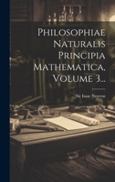 Philosophiæ Naturalis Principia Mathematica; Volume 3 1021835765 Book Cover