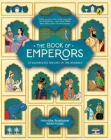 The Book of Emperors: An Illustrated History of the Mughals 014345238X Book Cover