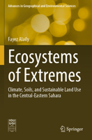 Ecosystems of Extremes: Climate, Soils, and Sustainable Land Use in the Central-Eastern Sahara (Advances in Geographical and Environmental Sciences) 3031769120 Book Cover