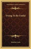 Trying To Be Useful 054849326X Book Cover