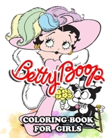 Betty Boop Coloring Book for Girls: Coloring All Your Favorite Betty Boop Characters B08TL9NZYJ Book Cover