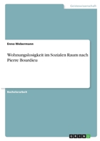 Wohnungslosigkeit im Sozialen Raum nach Pierre Bourdieu 3346407667 Book Cover