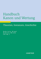 Handbuch Kanon Und Wertung: Theorien, Instanzen, Geschichte 347602430X Book Cover