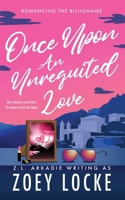 Once Upon An Unrequited Love (Romancing The Boss and Billionaire) B0CLRFMBFR Book Cover