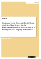 Corporate Social Responsibility in China: Analysis of Key Drivers for the Implementation of CSR and Assessment of the Impacts on Company Performance 3346410587 Book Cover