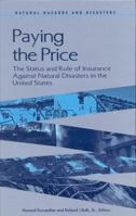 Paying the Price: The Status and Role of Insurance Against Natural Disasters in the United States (Natural Hazards and Disasters) 0309063612 Book Cover
