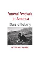 Funeral Festivals in America: Rituals for the Living 0813192994 Book Cover