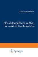 Der Wirtschaftliche Aufbau Der Elektrischen Maschine 3642904920 Book Cover