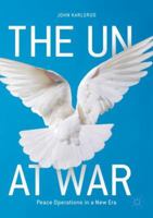 The UN at War: Peace Operations in a New Era 3319628577 Book Cover