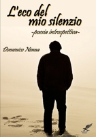 “L’eco del mio silenzio” (poesia introspettiva) 1291991298 Book Cover